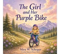 A Girl and Her Purple Bike: A story of courage, resilience, and finding the strength to keep going (A Little Body & Heart Story)