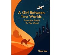 A Girl Between Two Worlds: From Abu Dhabi To The World