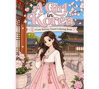 A Girl in Korea: A cute Korean Travel Coloring Book