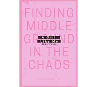 A Girl Like Me: Finding Middle Ground in the Chaos