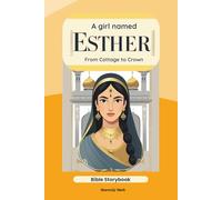 A Girl Named Esther: From Cottage to Crown (Stories from the Bible)