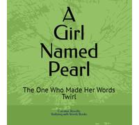 A Girl Named Pearl: The One Who Made Her Words Twirl