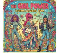 A Girl Power Fashion Coloring Book for Teens and Tweens Featuring Trendy Outfits and Inspiring Quotes: Confident & Chic: An Empowering Style Coloring Book for Girls