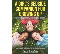 A Girl’s Bedside Companion for Growing Up: A Puberty Guide for Girls 8-12 to Understand Body Changes, First Periods, and Big Emotions with Confidence - One Chapter a Night