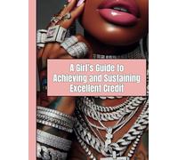 A Girl’s Guide to Achieving and Sustaining Excellent Credit