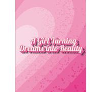 A Girl Turning Dreams into Reality | Everyday Journal| Pink Cute Journal for girls|Soft Paperback