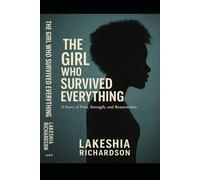 A girl who survived: A True Story of Pain That Turned Into Power (The girl who wouldn’t break)