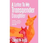 A Girlhood: A Letter to My Transgender Daughter