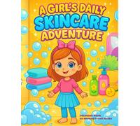 A Girl's daily skincare adventure coloring book: Girls Coloring Book Ages 4-10 | Self-Care, Confidence, and Healthy Habits Adventure