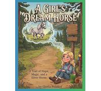 A Girl's Dream Horse: An Inspiring Story of a Girl, Her Rodeo Pony, and the Power of Big Dreams