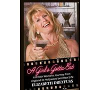 A Girl's Gotta Eat. Black & White Photos.: A British Woman's Journey from England to Hollywood and Real Life
