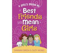 A Girl's Guide to Best Friends and Mean Girls (True Girl)
