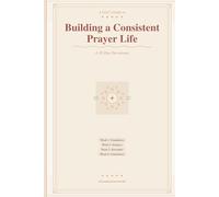 A Girls Guide To Building A Consistent Prayer Life