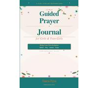 A Girl's Heart Before God: 52-W uided Prayer Journal for Girls & Teen Girls - Bring Your Own Scripture, Reflect, Create & Grow in Faith