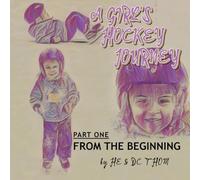 A Girl's Hockey Journey: Part One: From The Beginning: 1