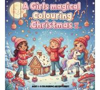 A Girls magical Christmas 2: A Christmas colouring Adventure (A girls magical colouring Christmas)