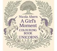 a girls moment colouring book: 50 Single Sided Pages of Magical Unicorns. (Magical Nature: A Girl Moments Colouring Book Series of Dragons, Unicorns and Fairies)