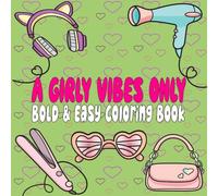 A Girly Vibes Only: Bold and Easy Coloring Book for Adults or Kids (Bold and Easy Coloring Books)