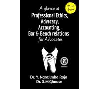 A glance at Professional Ethics, Advocacy, Accounting, Bar & Bench Relations for Advocates: A guide for Advocates,Teachers,and Law Students