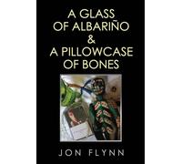 A Glass of Albarino and a Pillowcase of Bones