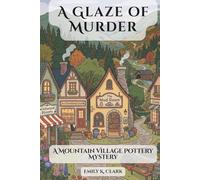 A Glaze of Murder: A Mountain Village Pottery Mystery (Cafe Cozy Murder Mysteries)