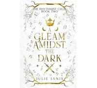 A Gleam Amidst the Dark (The Rhythmist Cycle)