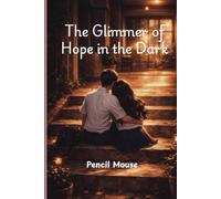 A Glimmer of Hope in the Dark: A Story of Love, Loss, and Finding Light Again