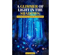 A Glimmer of Light in the Shadows: An Empowering Journey for Caregivers