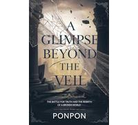 A Glimpse Beyond the Veil: The Battle for Truth and the Rebirth of a Broken World