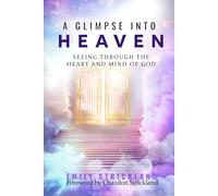 A Glimpse Into Heaven: Seeing Through the Heart and Mind of God (Seer Series)