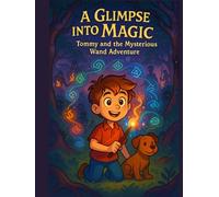 A Glimpse into Magic: Tommy and the Mysterious Wand Adventure