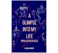 A Glimpse Into My Life, Bipolar Revealed