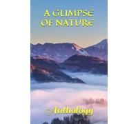 A GLIMPSE OF NATURE Anthology: EDITED BY