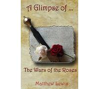 A Glimpse Of The Wars Of The Roses