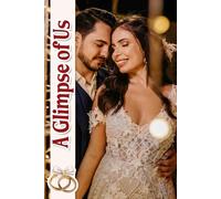 A Glimpse of Us: Your Cherished Companion for Capturing Timeless Moments, Crafting Unique Details, and Ensuring an Unforgettable Celebration of Love