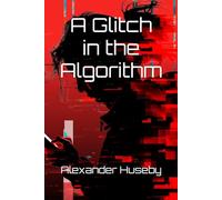 A Glitch in the Algorithm (The Algorithm Trilogy)