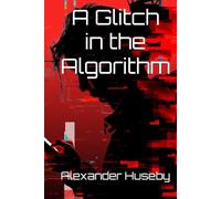 A Glitch in the Algorithm (The Algorithm Trilogy)