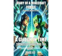 A Glitch in Time (Diary of a Minecraft Zombie: CHRONICLES OF CHARLES AND TINA)