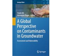 A Global Perspective on Contaminants in Groundwater: Assessment and Vulnerability (Springer Water)