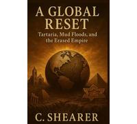 A Global Reset: Tartaria, Mud Floods, and the Erased Empire