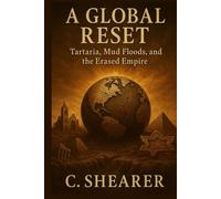A Global Reset: Tartaria, Mud Floods, and the Erased Empire
