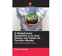 A Globalização Económica e os seus Efeitos nos Países do Terceiro Mundo: Situação Atual e Visão para o Futuro