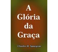A Glória Da Graça (ebook)