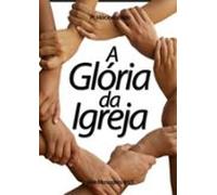 A Glória Da Igreja (ebook)