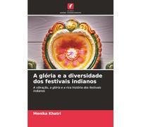 A glória e a diversidade dos festivais indianos: A vibração, a glória e a rica história dos festivais indianos