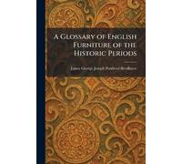 A Glossary of English Furniture of the Historic Periods