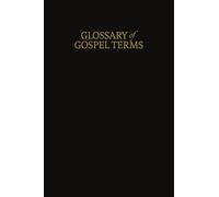A Glossary of Gospel Terms: New Covenants, Book 3 (Restoration Scriptures)