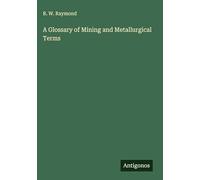 A Glossary of Mining and Metallurgical Terms