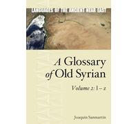 A Glossary of Old Syrian: Volume 2: l - z (Languages of the Ancient Near East)