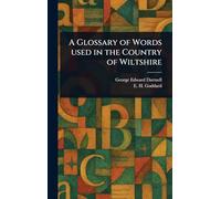 A Glossary of Words Used in the Country of Wiltshire